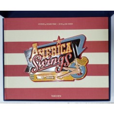 AMERICA SWINGS , photography by NAOMI HARRIS and RICHARD PRINCE , edited by DIAN HANSON , EXEMPLAR 1096 DIN 1100 , SEMNATA OLOGRAF DE AUTORI * , 200