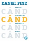 Cumpara ieftin Cand. Secretele stiintifice ale momentului perfect/Daniel Pink