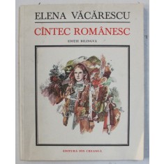 CANTEC ROMANESC , EDITIE BILINGVA de ELENA VACARESCU , 1987