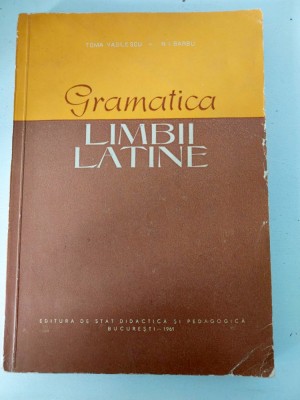 Gramatica limbii latine,Toma Vasilescu, N. I. Barbu,1961 foto