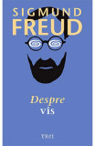 Cumpara ieftin Despre Vis, Sigmund Freud - Editura Trei