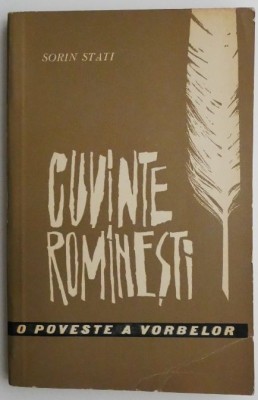 Cuvinte romanesti. O poveste a vorbelor &amp;ndash; Sorin Stati foto