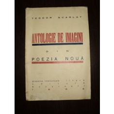 Teodor Scarlat - Antologie de imagini din din poezia nouă, Bucureşti 1934