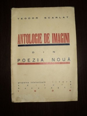 Teodor Scarlat - Antologie de imagini din din poezia nouă, Bucureşti 1934 foto