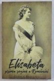 ELISABETA - PRIMA REGINA A ROMANIEI de GEORGE BENGESCU , 2019