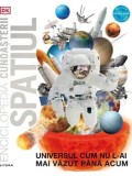 Spatiul. Universul cum nu l-ai mai vazut pana acum. Editia a doua revizuita si actualizata/***
