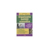 Organizarea unitatii economice. Un ghid util in initierea si organizarea unei afaceri - Valentina Capota