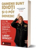 Oamenii sunt idioti si o pot dovedi | Larry Winget, ACT si Politon