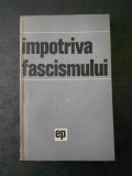 IMPOTRIVA FASCISMULUI (1971)