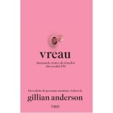 Vreau. Fantasmele erotice ale femeilor din secolul 21 - Gillian Anderson