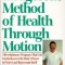 The Egoscue Method of Health Through Motion: Revolutionary Program That Lets You Rediscover the Body&#039;s Power to Rejuvenate It