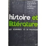 M. Rene Pomeau - Histoire et litterature - Les ecrivains et la politique (Editia: 1977)