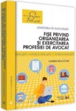 Fise privind organizarea si exercitarea profesiei de avocat Sinteze si teste-grila | Carmen Moldovan, Univers Juridic