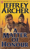 Jeffrey Archer - A Matter of Honour, CORONET BOOK 1987, Engleza, 440pg, Stare Buna