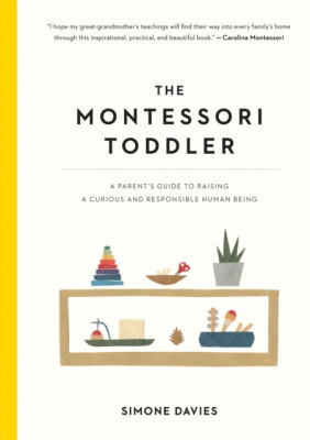 The Montessori Toddler: A Parent&amp;#039;s Guide to Raising a Curious and Responsible Human Being foto