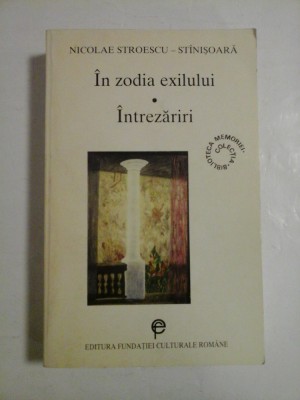 In zodia exilului; Intrezariri , (autograf si dedicatie) - Nicolae Stroescu-Stinisoara foto