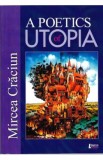 A Poetics Of Utopia - Mircea Craciun