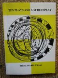 TEN PLAYS AND A SCREENPLAY by OANA MARIA CAJAL , 1998