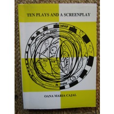 TEN PLAYS AND A SCREENPLAY by OANA MARIA CAJAL , 1998