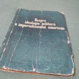 Cumpara ieftin DESPRE IDEOLO9GIA MILITARA A IMPERIALISMULUI AMERICAN -EDITURA MILITARA A RPR 1952