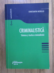 Constantin Nedelcu - Criminalistica. Tehnica si tactica criminalistica foto