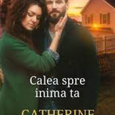 Catherine Bybee - Calea spre inima ta
