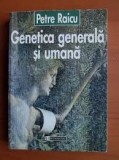 Genetica generala si umana - Petre Raicu