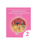 Descoperim &icirc;mpreună comunicarea &icirc;n limba rom&acirc;nă! - Caiet de lucru clasa a II-a - Paperback brosat - Adina Grigore, Nicoleta-Sonia Ionică, Mihaela Niţu