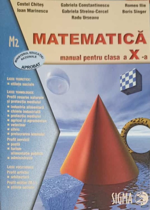 MATEMATICA, MANUAL PENTRU CLASA A X-A, M2-C. CHITES, G. CONSTANTINESCU SI COLAB.-250590