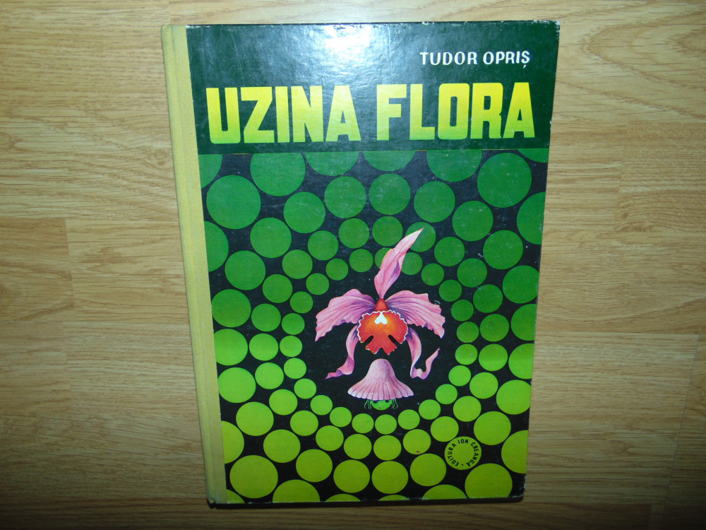 UZINA FLORA -TUDOR OPRIS ED.ION CREANGA ANUL 1980 | Okazii.ro