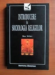 Introducere in sociologia religiilor - Max Weber foto