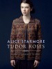 Carte Tudor Roses - Modele Crosetat Inspirate din Dinastia Tudor, Autori Alice &amp; Jade Starmore