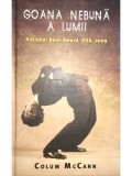 Colum McCann - Goana nebuna a lumii (Editia: 2010)
