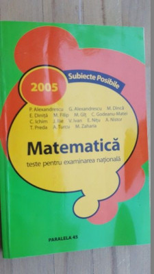 Matematica, teste pentru examinarea nationala 2005- P.Alexandrescu, G.Alexandrescu foto