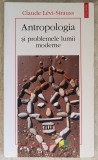 Claude Levi-Strauss - Antropologia si problemele lumii moderne (2011)