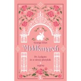 Middlemarch - Dr. Lydgate &eacute;s a v&aacute;rosi pletyk&aacute;k - George Eliot