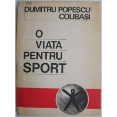 O viata pentru sport &ndash; Dumitru Popescu-Colibasi