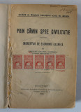 PRIN CAMIN SPRE CIVILIZATIE , INDREPTAR DE ECONOMIE CASNICA de MARIA COLONEL DOBRESCU , 1925