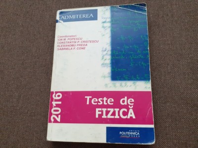 TESTE DE FIZICĂ * ADMITEREA *2016 / ION M. POPESCU foto