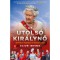 Az utols&oacute; kir&aacute;lynő - Hetven &eacute;v k&uuml;zdelem a monarchi&aacute;&eacute;rt - Clive Irving