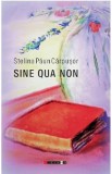 Sine qua non - Stelina Paun Carpusor