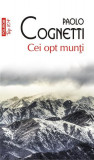 Cei opt munți (Top 10+) - Paperback brosat - Paolo Cognetti - Polirom, 2019