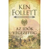 Az idők v&eacute;gezet&eacute;ig - Kingsbridge-tril&oacute;gia II. - Ken Follett