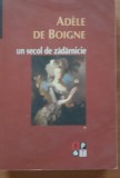 UN SECOL DE ZADARNICIE VOL 1 - ADELE DE BOIGNE