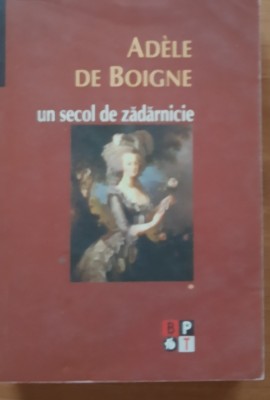 UN SECOL DE ZADARNICIE VOL 1 - ADELE DE BOIGNE foto