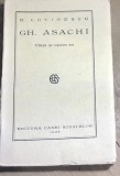 F.1 Carte Gh Asachi Viata si opera - E Lovinescu (1927) Ed Casa Scoalelor. Monografie, critica literara, stare buna, poze.