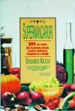 Cumpara ieftin Dolores Riccio - Supermancaruri. 300 de retete din bucataria ideala, pentru