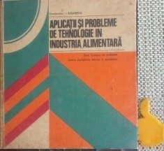 Aplicatii si Probleme de tehnologie in industria alimentara I Rasanescu