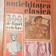 Antichitatea clasica (100 de figuri celebre) de N. I. Barbu