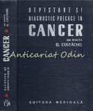 Cumpara ieftin Depistare Si Diagnostic Precoce In Cancer - Redactia: O. Costachel